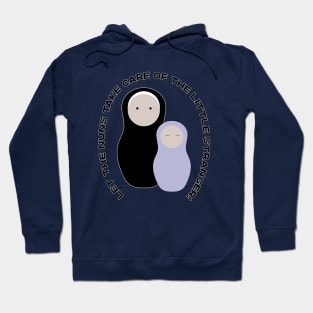 Let The Nuns Take Care of the Little Stranger! Moira Rose's response to hearing that Alexis is pregnant. Hoodie
